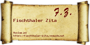 Fischthaler Zita névjegykártya